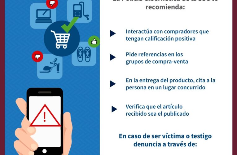 La policía cibernética de la SSC emite recomendaciones para los cibernautas que realizan compras o ventas en redes sociales para evitar que sean víctimas de fraudes