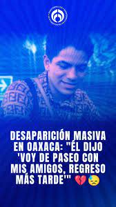 Desaparición en Oaxaca genera alarma: ¿Foco rojo?